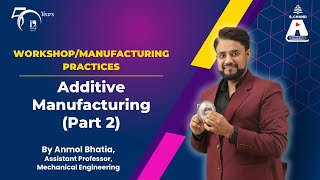 Additive Manufacturing Part 2  Workshop Manufacturing Practices  S Chand Academy [upl. by Aleakcim]