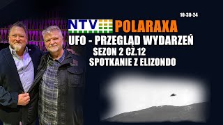 Polaraxa NTV UFO Przegląd wydarzeń S2 cz12 Spotkanie z Elizondo [upl. by Aidahs]