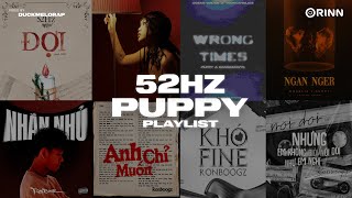 Wrong Times Đợi  52Hz ft Puppy Lan Man Nhắn Nhủ Khó Fine  Playlist Nhạc Rap Thịnh Hành Viral [upl. by Ttoile545]