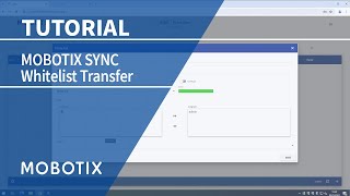 MOBOTIX SYNC  Whiteliste Transfer EN [upl. by Aeiram]