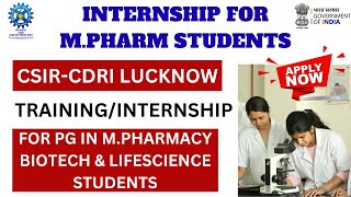 CSIRCDRI Training for Postgraduate Students  Internship for MPharm Students 2024 [upl. by Lativa316]