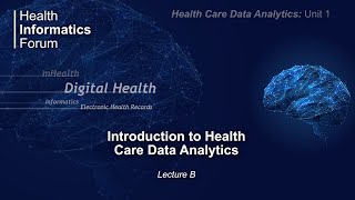 Health Care Data Analytics Unit 1 Introduction to Health Care Data Analytics  Lecture B [upl. by Adnahsal]