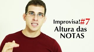 Improvisa 7  Altura das Notas [upl. by Alake276]