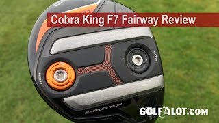 Cobra King F7 Fairway Review By Golfalot [upl. by Emmalynne]