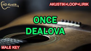 ONCE  DEALOVA  KARAOKE AKUSTIKLOOPLIRIK  MALE KEY [upl. by Renita]