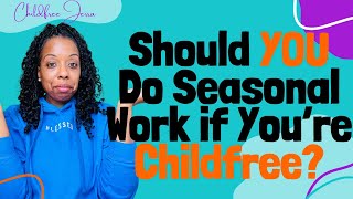 If youre childfree AND considering seasonal work WATCH THIS [upl. by Ecirtap]