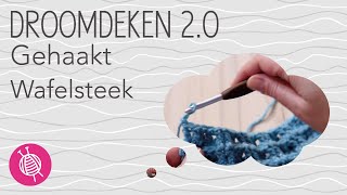 Gehaakte Droomdeken 20  Week 2  Wafelsteek [upl. by Ellivro]