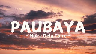 Paubaya Lyrics  Moira Dela Torre [upl. by Ardell]