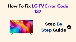 How To Fix LG TV Error Code 137 [upl. by Onileva]