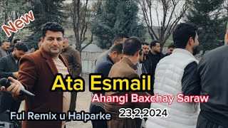 Ata Esmail 2322024 Ahangi Baxchay Saraw Gorani Shad Ful remix u Halparke Shwan Music عەتا ئیسماعیل [upl. by Ydnolem]