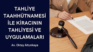 Tahliye Taahhütnamesi ile Kiracının Tahliyesi  Uygulamada Sıklıkla Yapılan İtirazlar [upl. by Kursh]