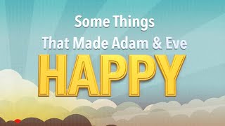 Some Things That Made Adam amp Eve Happy [upl. by Naed]