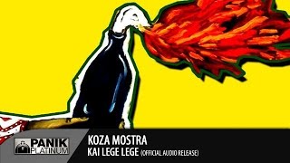 KOZA MOSTRA  KAI LEGE LEGE [upl. by Wadell]