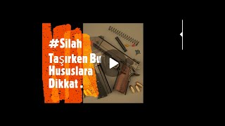 Silah Taşırken Bu Hususlara Dikkat [upl. by Nikolaus937]