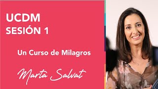 Sesión 1 de Un Curso de Milagros  Marta Salvat martasalvat ucdm uncursodemilagros [upl. by Acinoryt]