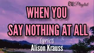 When You Say Nothing At All lyrics  Alison Krauss [upl. by Hutchins57]