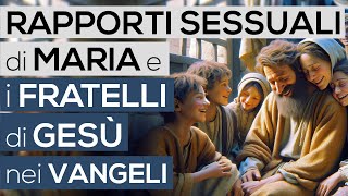 RAPPORTI SESSUALI di MARIA e i FRATELLI di GESÙ nei VANGELI Bibbia  Vangelo [upl. by Tristam]