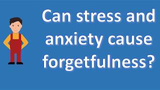 Can stress and anxiety cause forgetfulness  Mostly Asked Health Questions amp Answers [upl. by Adaj]