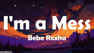 Bebe Rexha  Im a Mess Lyrics [upl. by Budde]