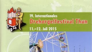 Rundgang am 19 Internationalen Drehorgelfestival 2015 in Thun am Samstag 11 Juli 2015 [upl. by Gereron]