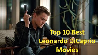 Top 10 Best Leonardo DiCaprio Movies [upl. by Sherwynd419]