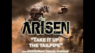 “Take It Up The Tailpipe” from ARISEN Book Twelve Carnage [upl. by Malkah]