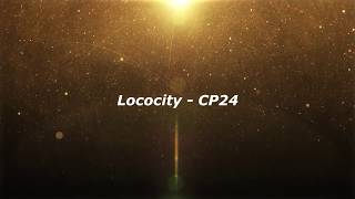 Lococity  CP24 Lyrics [upl. by Meekyh]