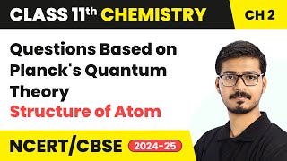 Questions Based on Plancks Quantum Theory  Structure Of Atom  Class 11 Chemistry Chapter 2  CBSE [upl. by Yonita]