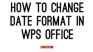 HOW TO CHANGE DATE FORMAT IN WPS OFFICE [upl. by Theo]