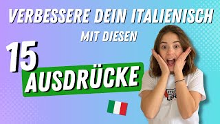 15 italienische Ausdrücke die dein Italienisch verbessern  Besser Italienisch lernen [upl. by Nahguav737]