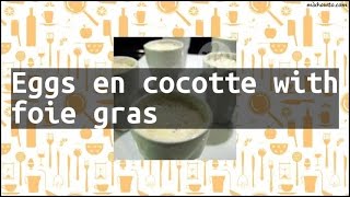 Recipe Eggs en cocotte with foie gras [upl. by Towers499]