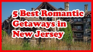 5 Best Romantic Getaways in New Jersey  US Travel Guide [upl. by Nerha107]