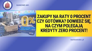 Zakupy na raty 0 procent czy gotówka Dowiedz się na czym polegają kredyty zero procent [upl. by Atinar]