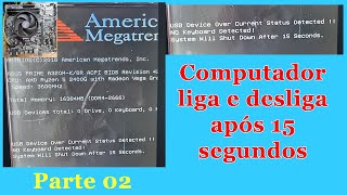 Computador liga e desliga com 15 segundos Parte 02 [upl. by Carole655]