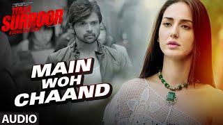 Main Woh Chaand FULL AUDIO Song  TERAA SURROOR  Himesh Reshammiya Farah Karimaee  TSeries [upl. by Phelia]