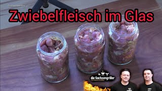 Zwiebelfleisch im Glas  Fleisch einkochen und haltbar machen  Die Sachsengriller [upl. by Ardnuasak]