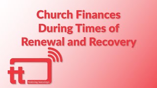 Training Tuesdays Church Finances During Times of Renewal and Recovery [upl. by Eliott621]