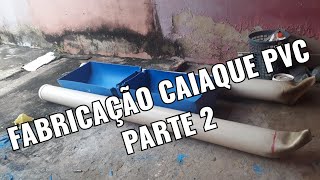 FABRICAÇÃO Caiaque TAMBOR 200L e TUBOS pvc 200parte 2  ISCAR PESCA [upl. by Sabina]