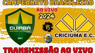 CUIABÃ X CRICIÃšMA  TRANSMISSÃƒO AO VIVO  CAMPEONATO BRASILEIRO [upl. by Atilrak]