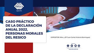 Caso práctico de la declaración anual 2022 personas morales del Resico  reseña [upl. by Rabelais790]