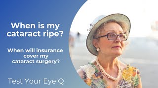 Test your Eye Q When is my cataract ripe and when will insurance cover my cataract surgery [upl. by Aryas]