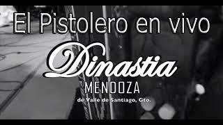 El Pistolero en Vivo  Grupo Dinastia Mendoza [upl. by Casia307]