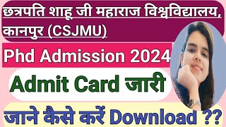 CSJMU Kanpur UniversityPhD Admission 2024Admit Card कैसे डाउनलोड करें [upl. by Rovelli]