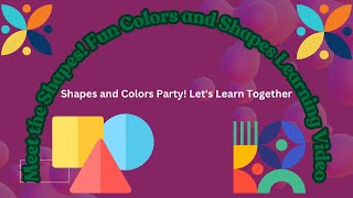 Meet the Shapes Fun Colors and Shapes Learning Video [upl. by Anelah827]