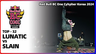 LUNATIC vs SLAIN｜TOP32  Red Bull BC One Cypher Korea 2024｜LBPIX [upl. by Ettenoitna]