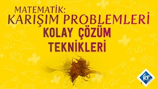 MATEMATİK Karışım Problemleri Kolay Çözüm Teknikleri [upl. by Notxap]