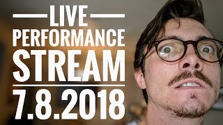 LIVE PERFORMANCE STREAM 782018 [upl. by Ute]