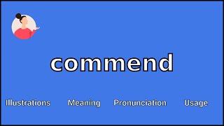 COMMEND  Meaning and Pronunciation [upl. by Arriet364]