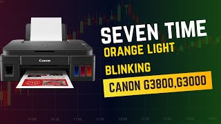 How to Fix Seven time orange Light Blinking On Canon G3800G3000 Printer  Fix Red Light Blinking [upl. by Doerrer421]