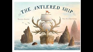 The Antlered Ship by Dashka Slater and illustrated by The Fan Brothers [upl. by Ientruoc124]